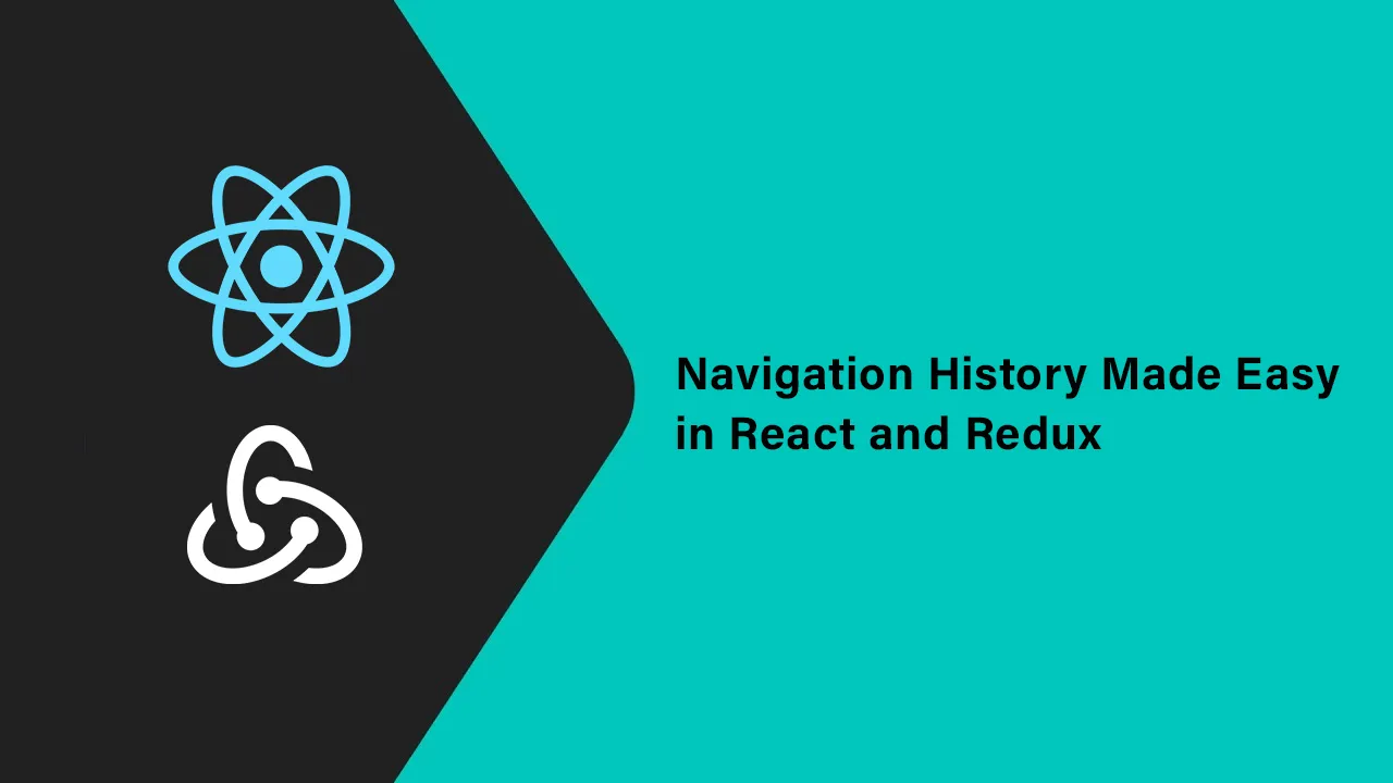 Navigation History Made Easy in React and Redux