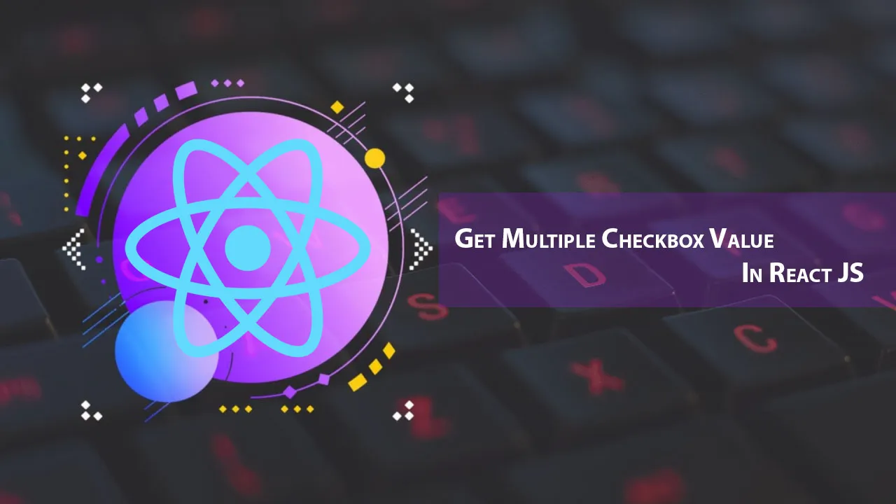 Get Multiple Checkbox Value in React JS