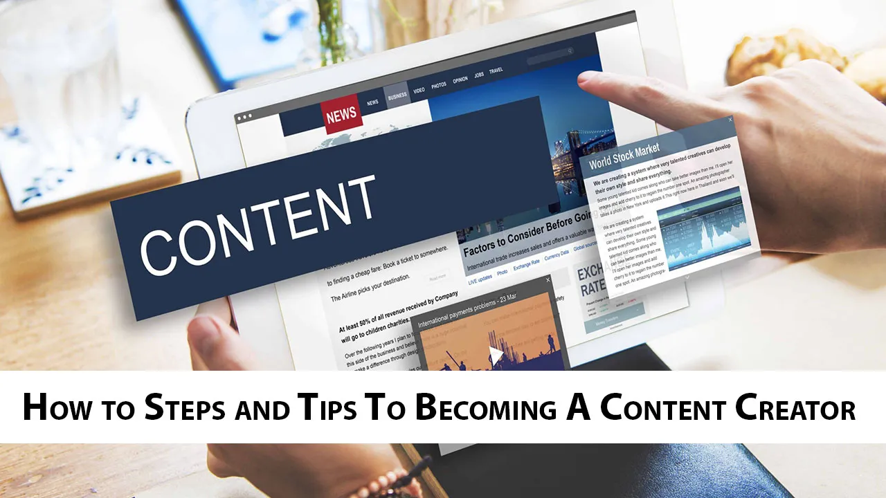 How to Steps and Tips To Becoming A Content Creator