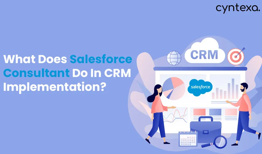 What Does Salesforce Consultant Do In CRM Implementation?