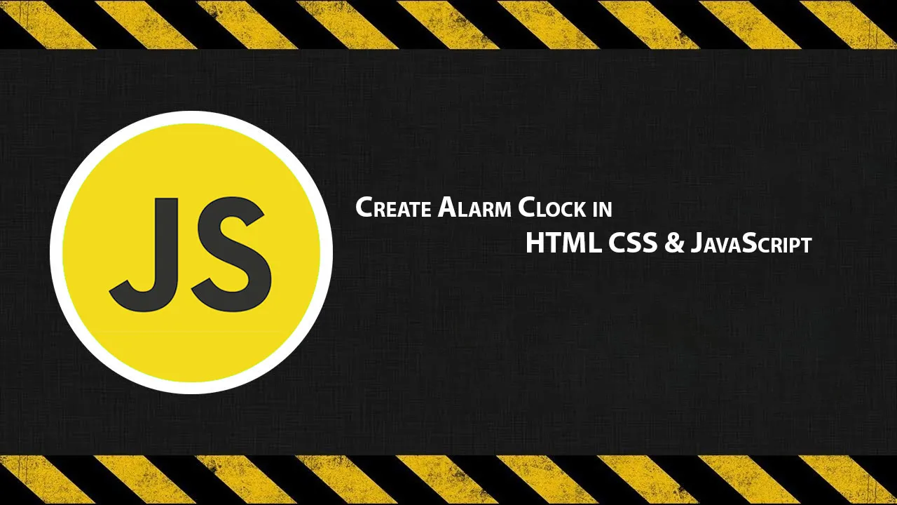 Create Alarm Clock in HTML CSS & JavaScript