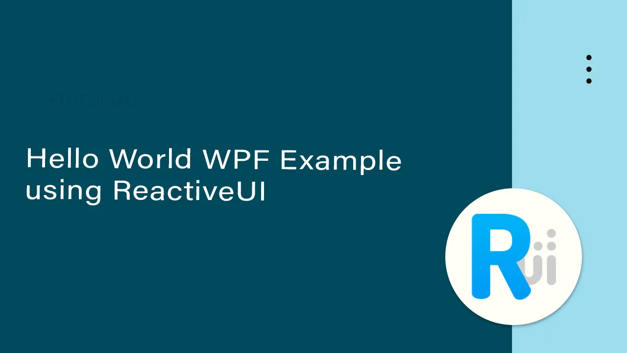 HelloWorldRUI: Hello World WPF Example using ReactiveUI