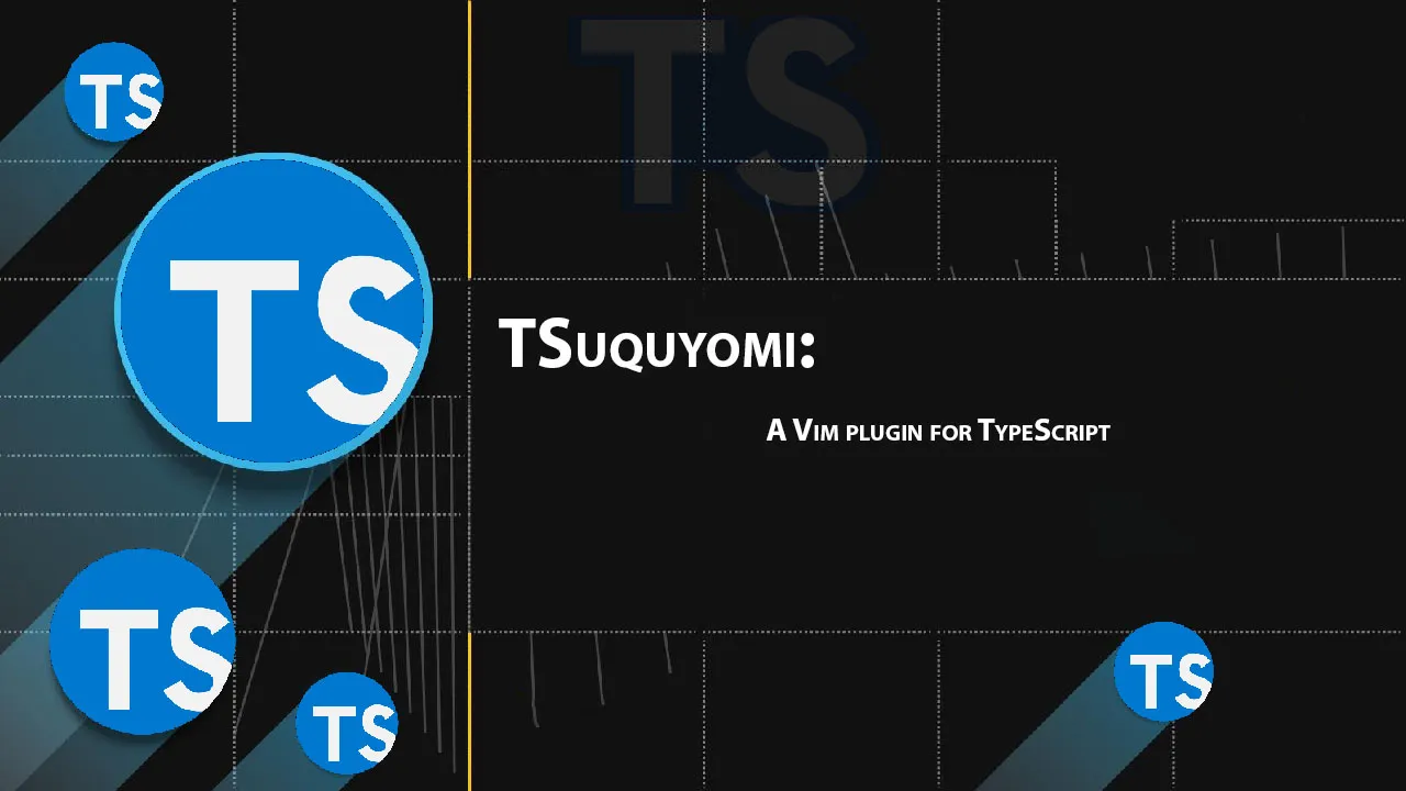 TSuquyomi: A Vim plugin for TypeScript