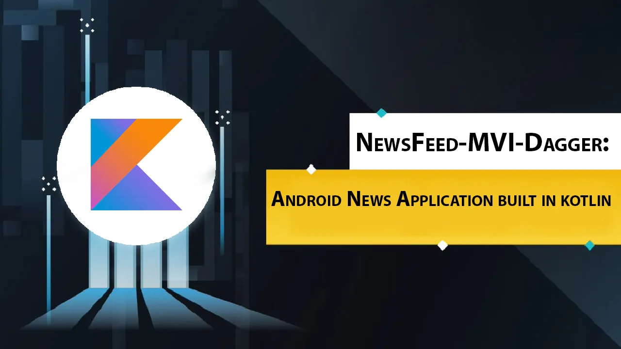 NewsFeed-MVI-Dagger: Android News Application Built in Kotlin