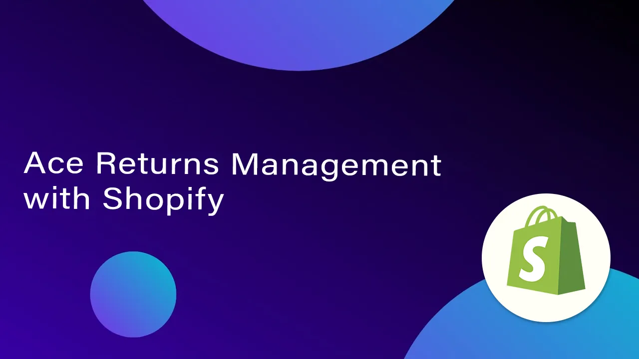Ace Returns Management with Shopify