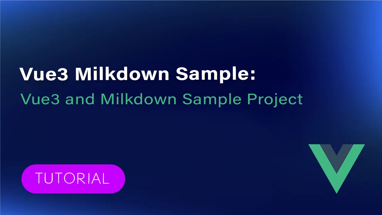Vue3 Milkdown Sample: Vue3 and Milkdown Sample Project