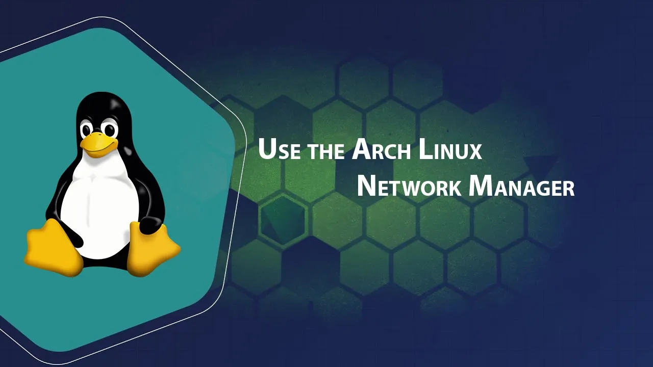 Use The Arch Linux Network Manager