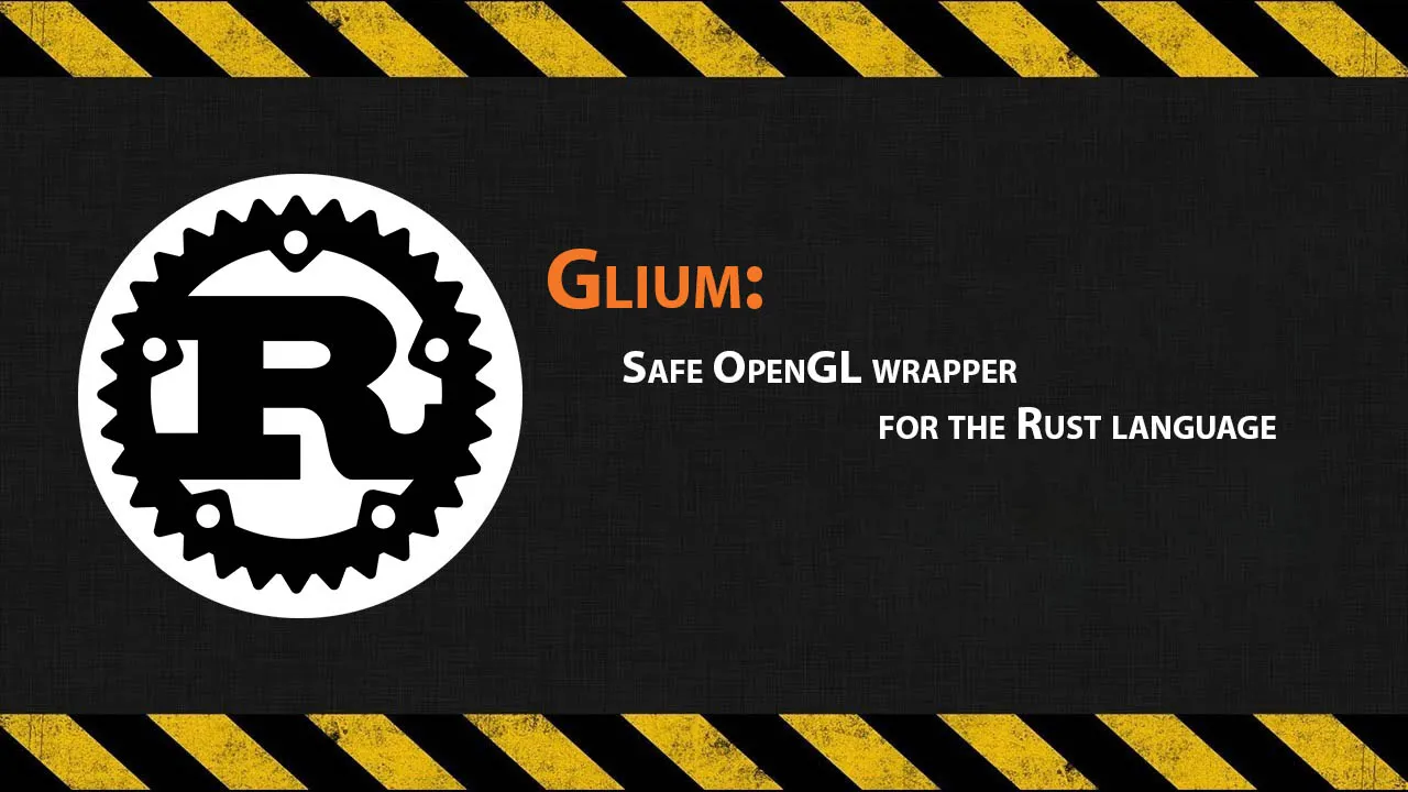 Glium: Safe OpenGL Wrapper for The Rust Language