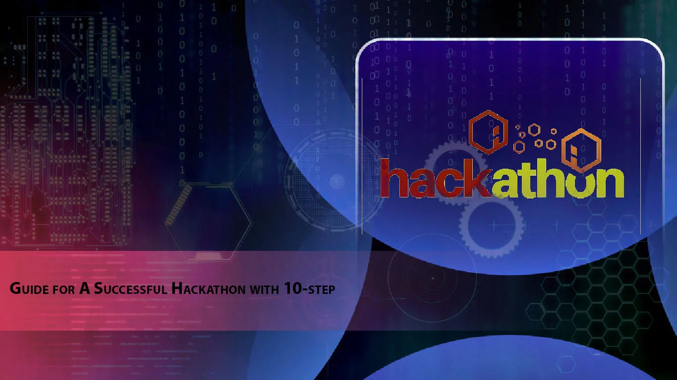 Guide for A Successful Hackathon with 10-step