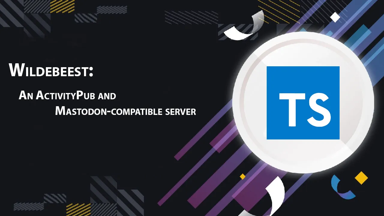 Wildebeest: An ActivityPub and Mastodon-compatible Server