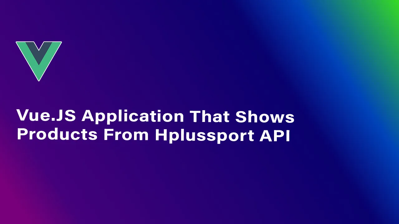 Vue.JS Application That Shows Products From Hplussport API