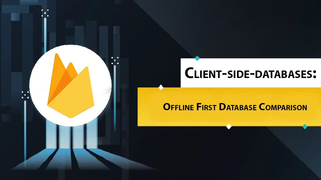 Client-side-databases: Offline First Database Comparison