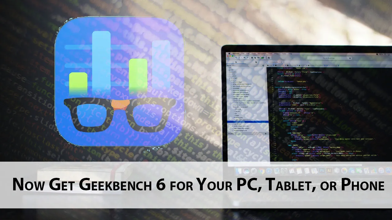 Now Get Geekbench 6 for Your PC, Tablet, or Phone