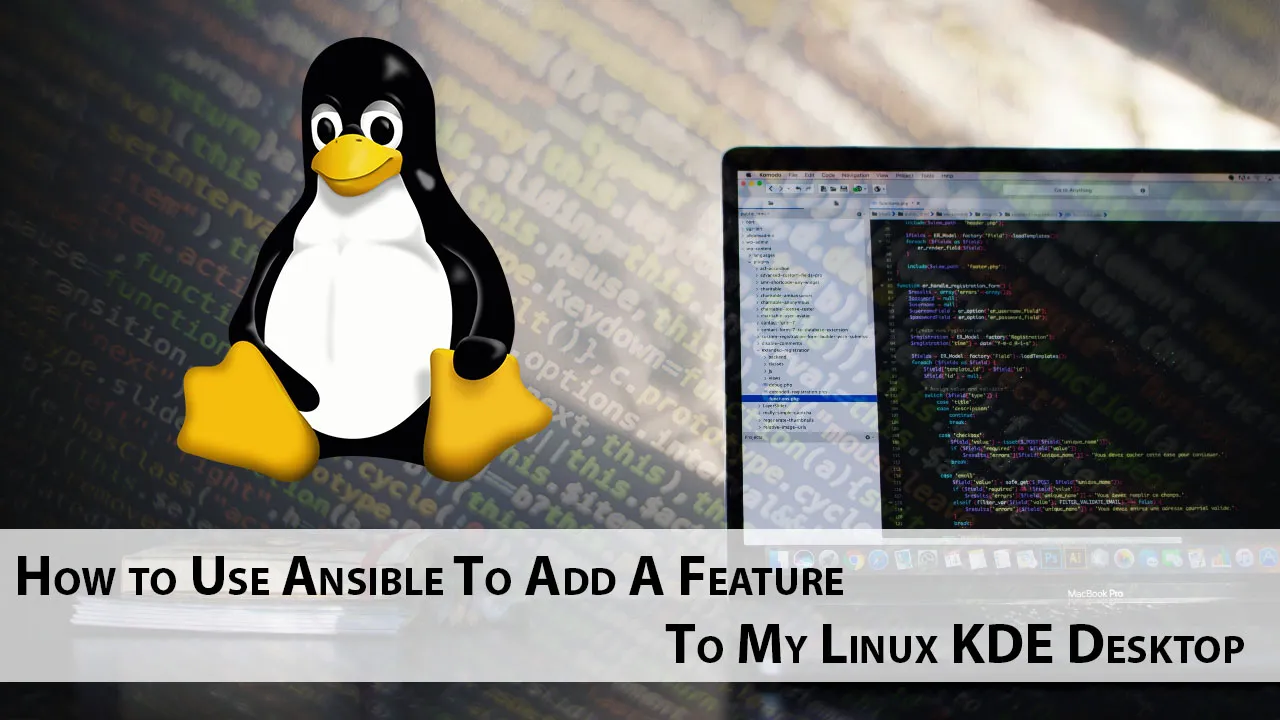 How to Use Ansible To Add A Feature To My Linux KDE Desktop