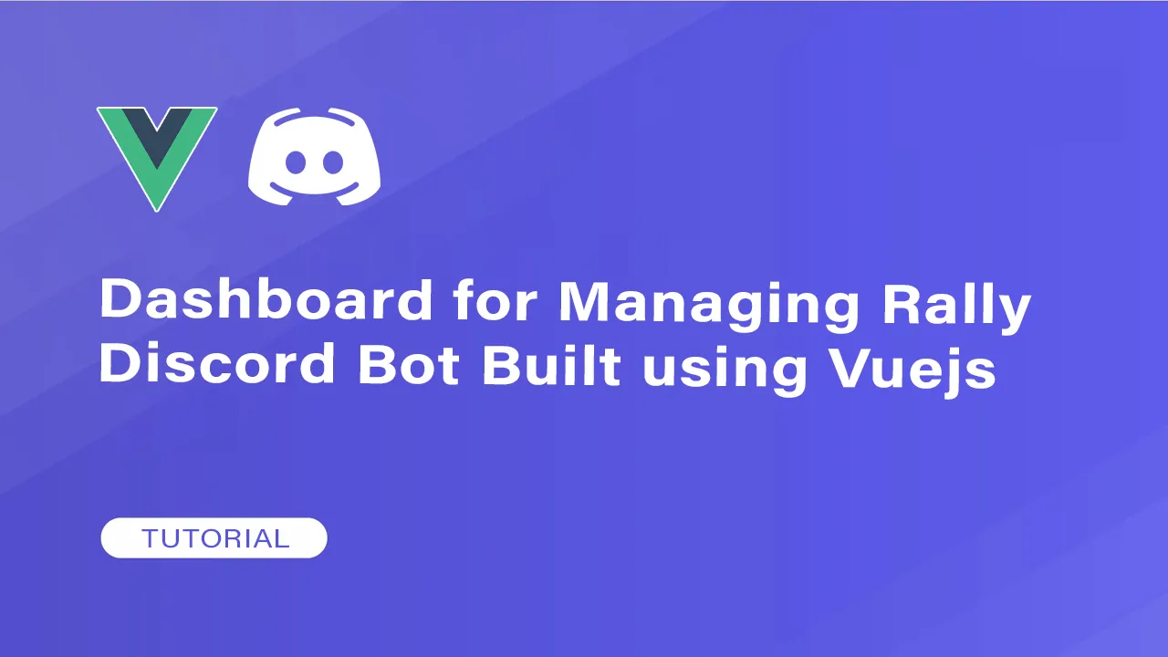 Dashboard for Managing Rally Discord Bot Built using Vuejs