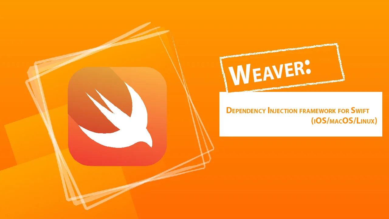 Weaver: Dependency Injection framework for Swift (iOS/macOS/Linux)