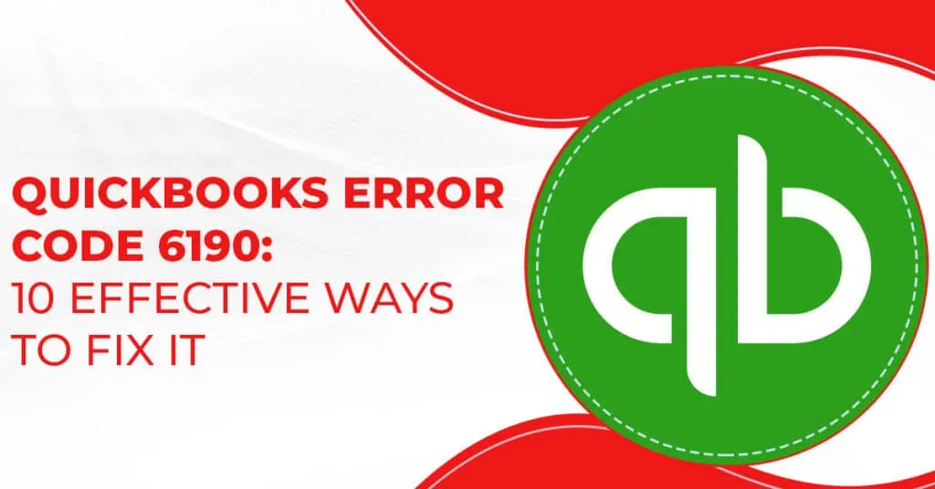 7 Ways To Fix The QuickBooks Error 6190 In Desktop & Online Tool