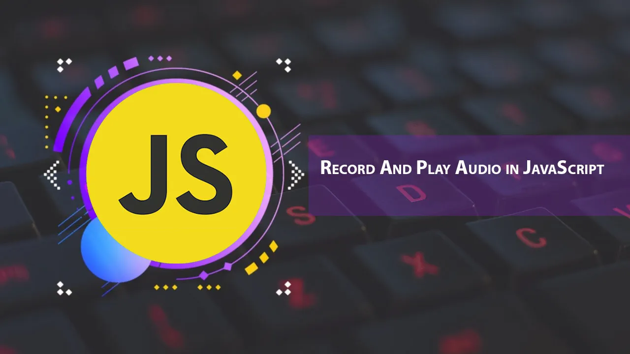 Record And Play Audio in JavaScript