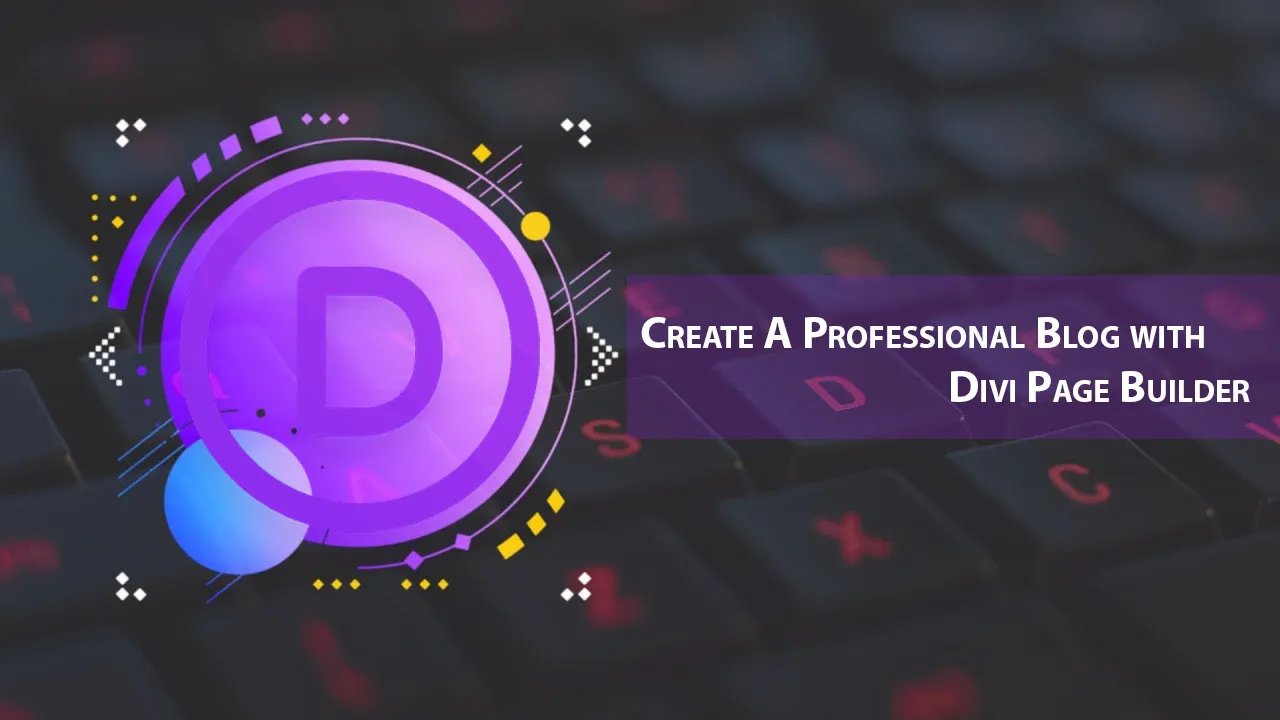 Create A Professional Blog with Divi Page Builder