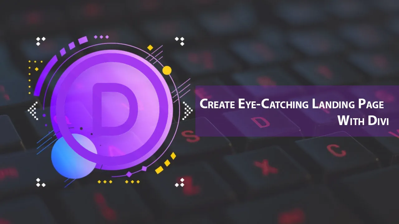Create Eye-Catching Landing Page With Divi