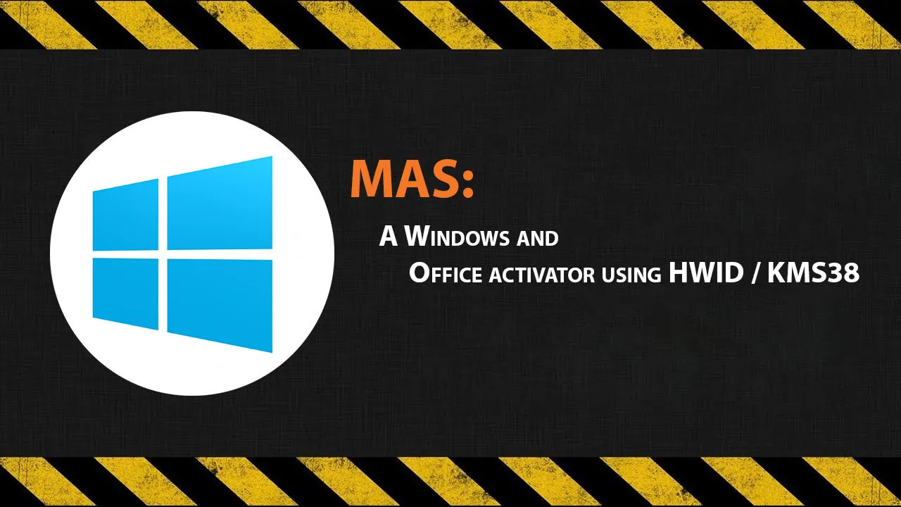MAS: A Windows and Office activator using HWID / KMS38