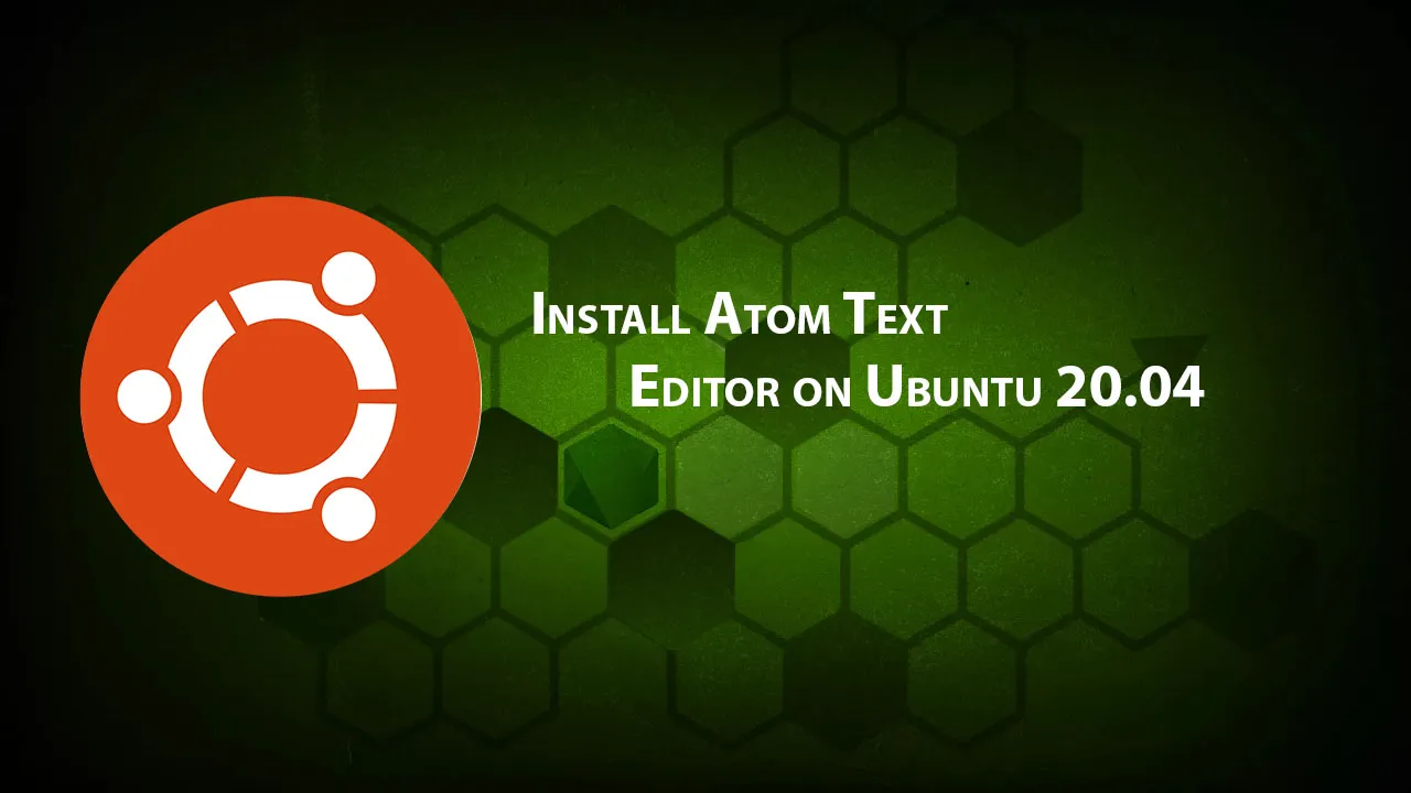 Install Atom Text Editor on Ubuntu 20.04