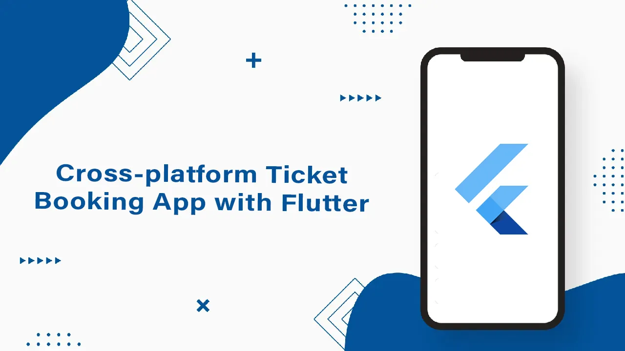 Building Cross-platform Ticket Booking App with Flutter
