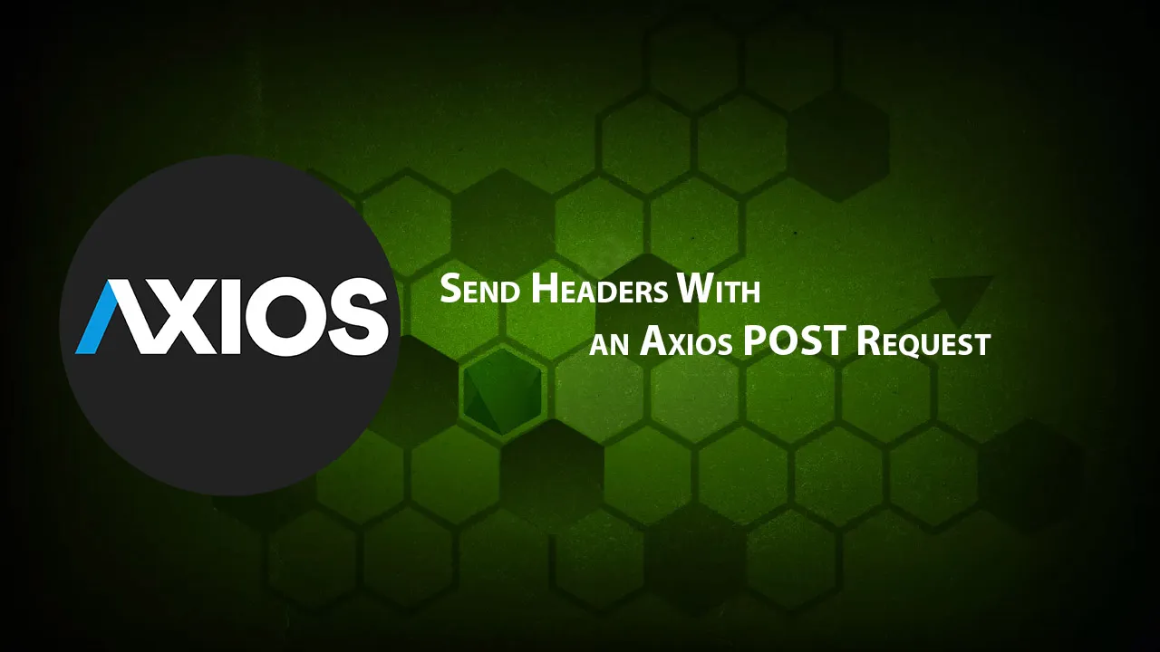 Send Headers With an Axios POST Request
