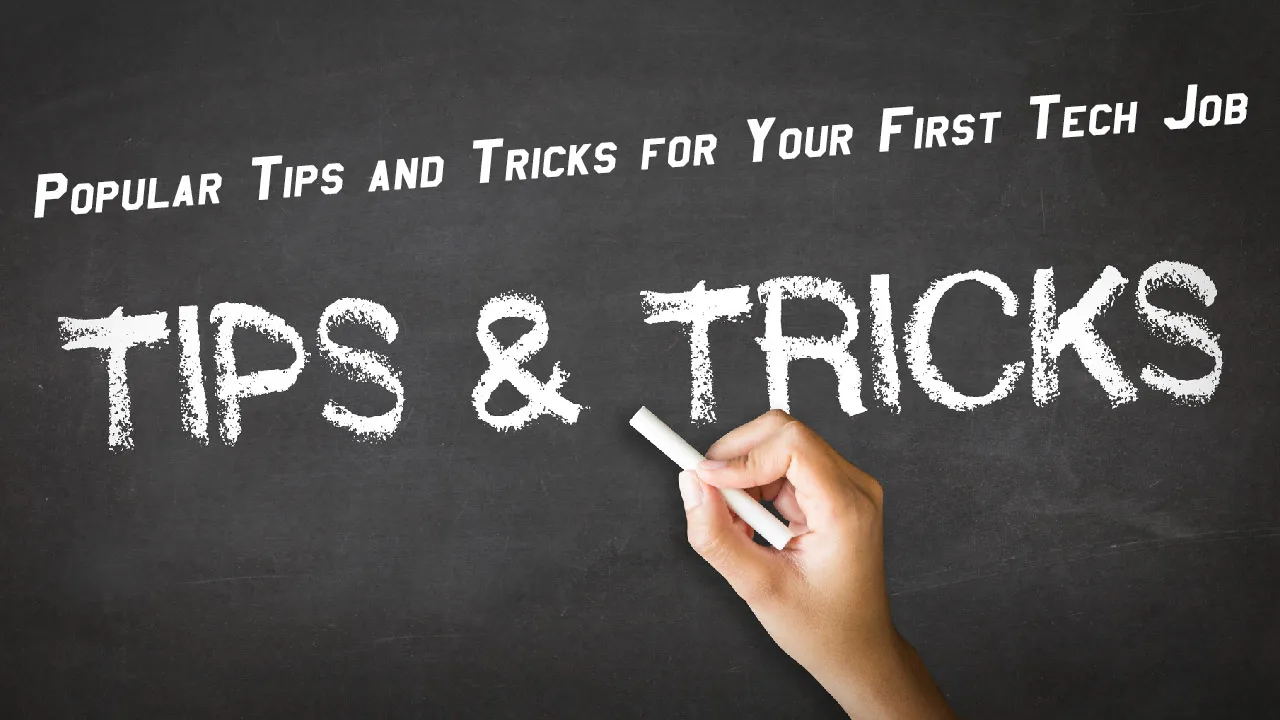 Popular Tips and Tricks for Your First Tech Job