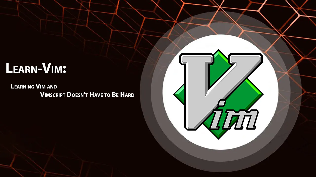 Learn-Vim: Learning Vim and Vimscript Doesn't Have to Be Hard