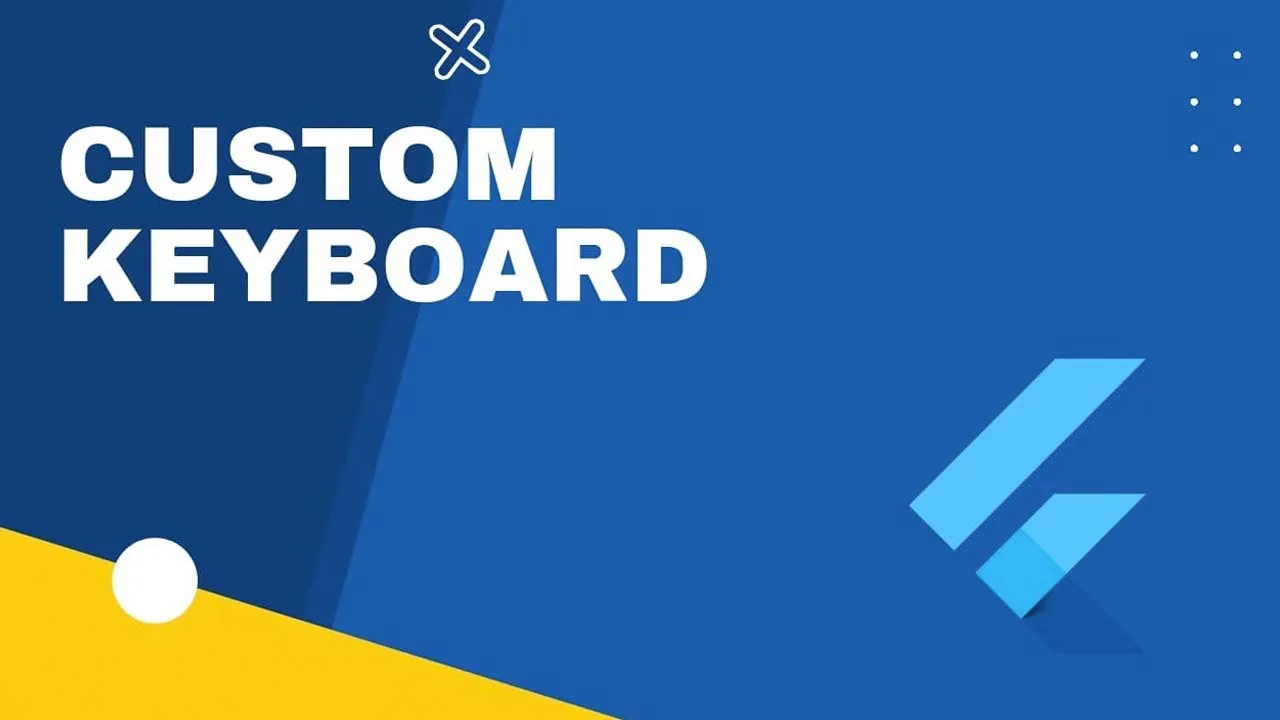 Create Customized Keyboards in Flutter