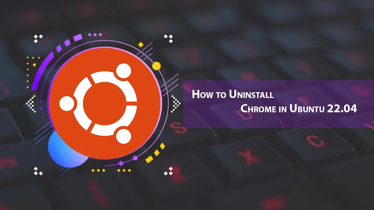 How to Uninstall Chrome in Ubuntu 22.04