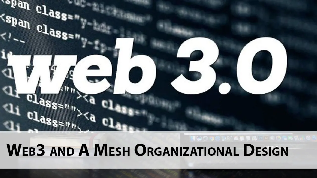 Web3 and A Mesh Organizational Design