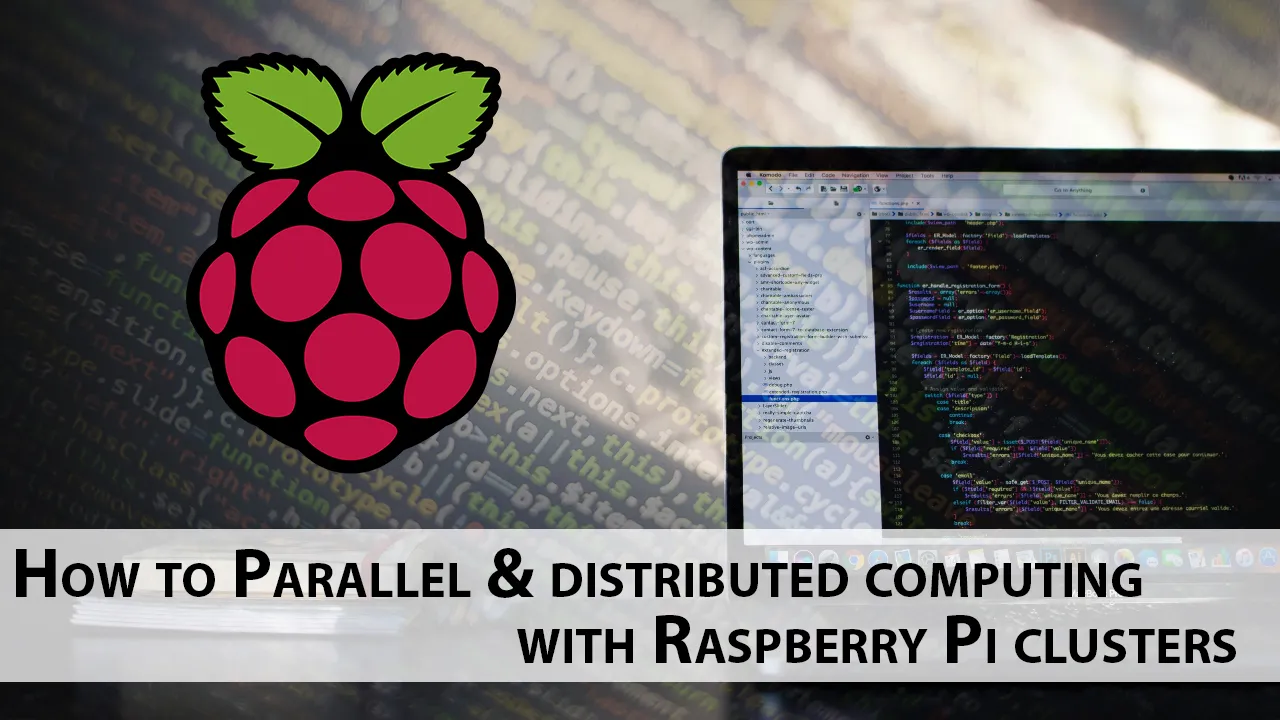 How to Parallel & distributed computing with Raspberry Pi clusters