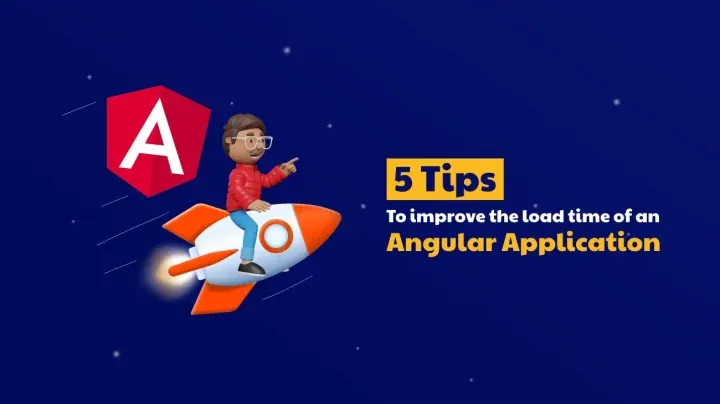 5 Tips to Improve the Load Time of an Angular Application