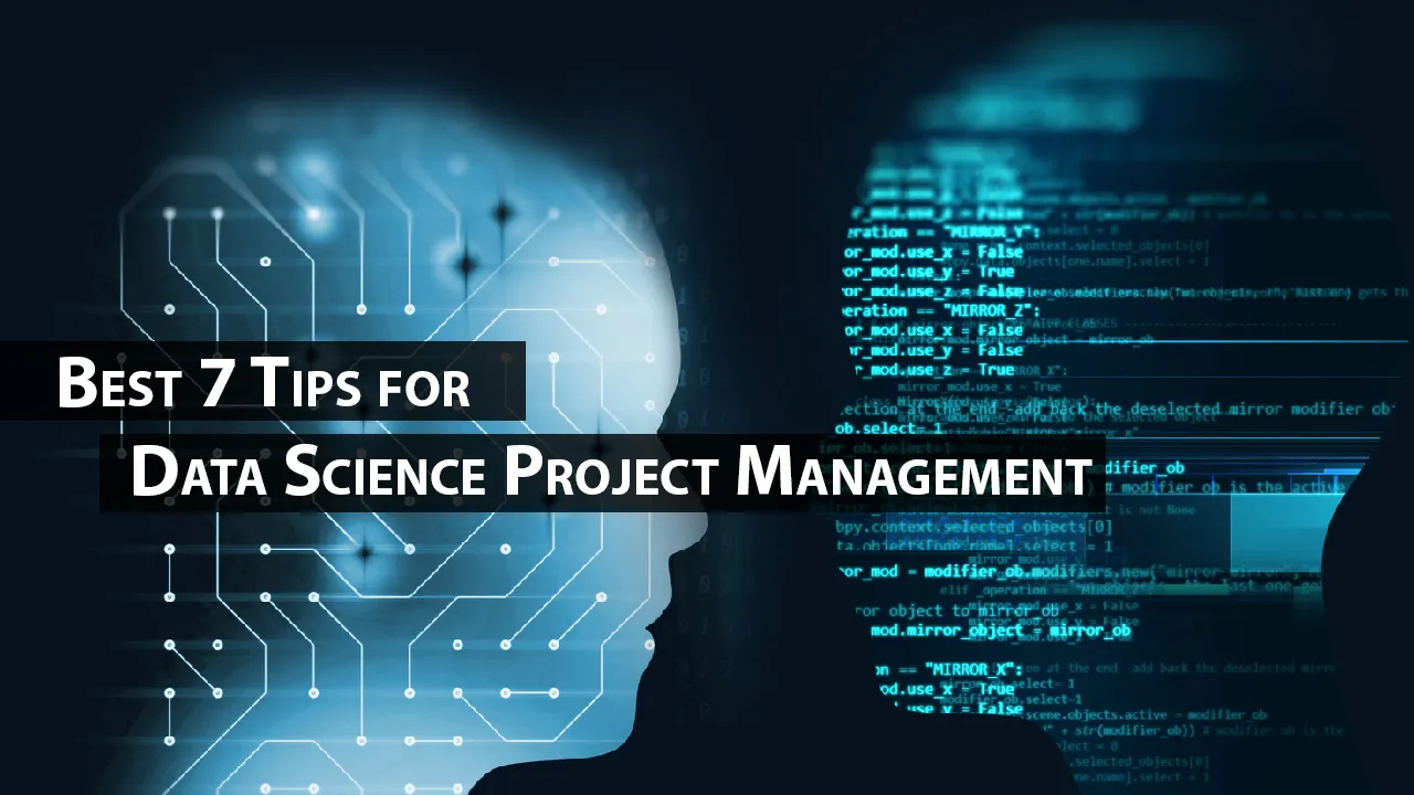 Best 7 Tips for Data Science Project Management