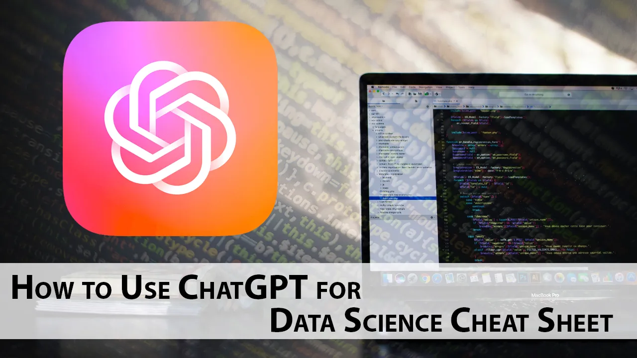 How to Use ChatGPT for Data Science Cheat Sheet