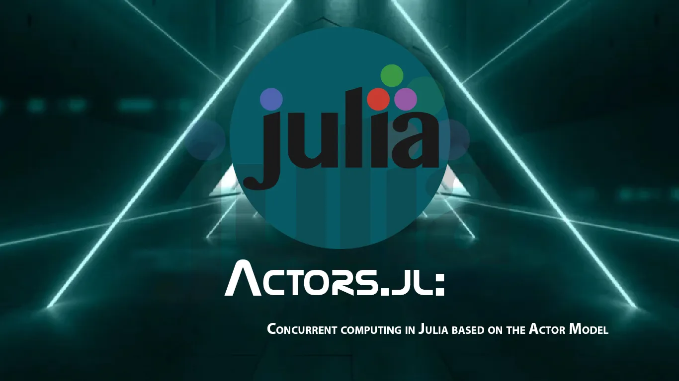 Actors.jl: Concurrent Computing in Julia Based on The Actor Model