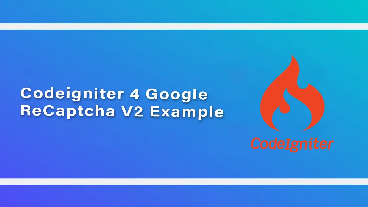 How to Integrate Google V2 Recaptcha with forms In Codeigniter 4