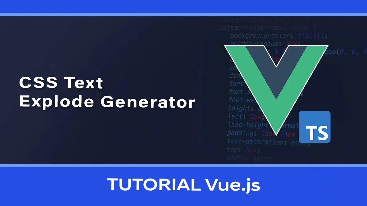 CSS Text Explode Generator Built with Vue 3 and Typescript