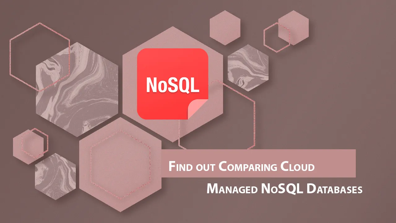 Find out Comparing Cloud Managed NoSQL Databases