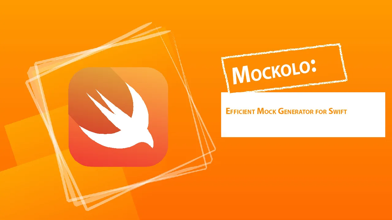 Mockolo: Efficient Mock Generator for Swift