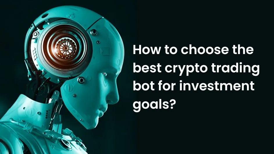 How to Choose the Best Cryptocurrency Trading Bot for Your Investment?