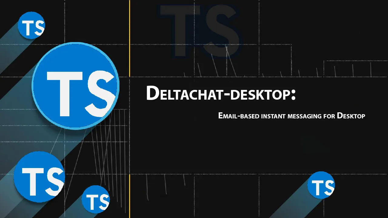 Deltachat-desktop: Email-based instant Messaging for Desktop