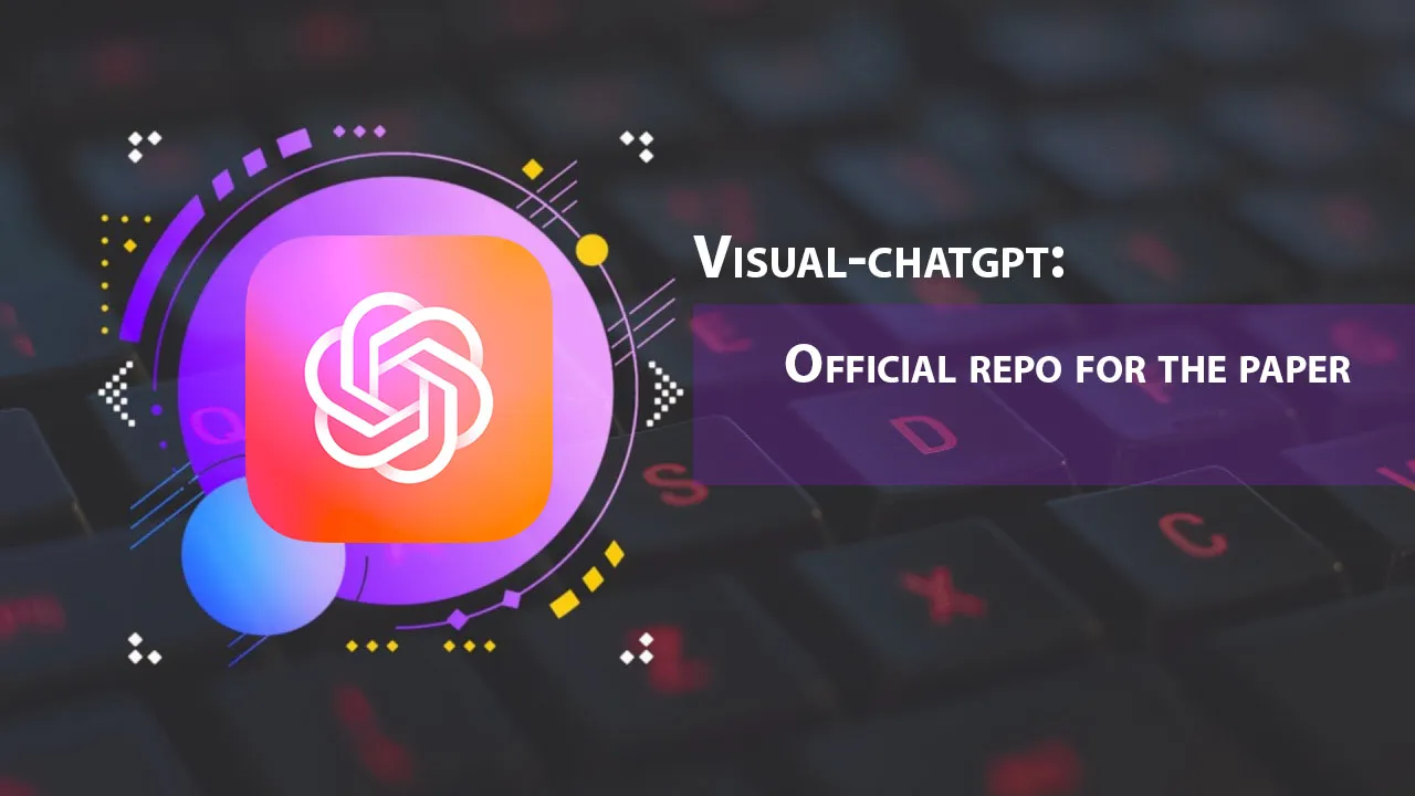 Visual-chatgpt: Official Repo for The Paper