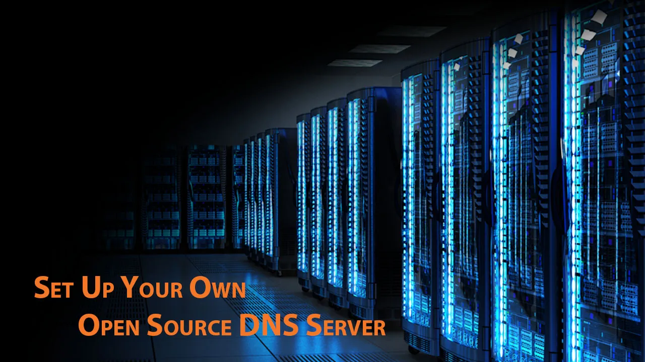 Set Up Your Own Open Source DNS Server