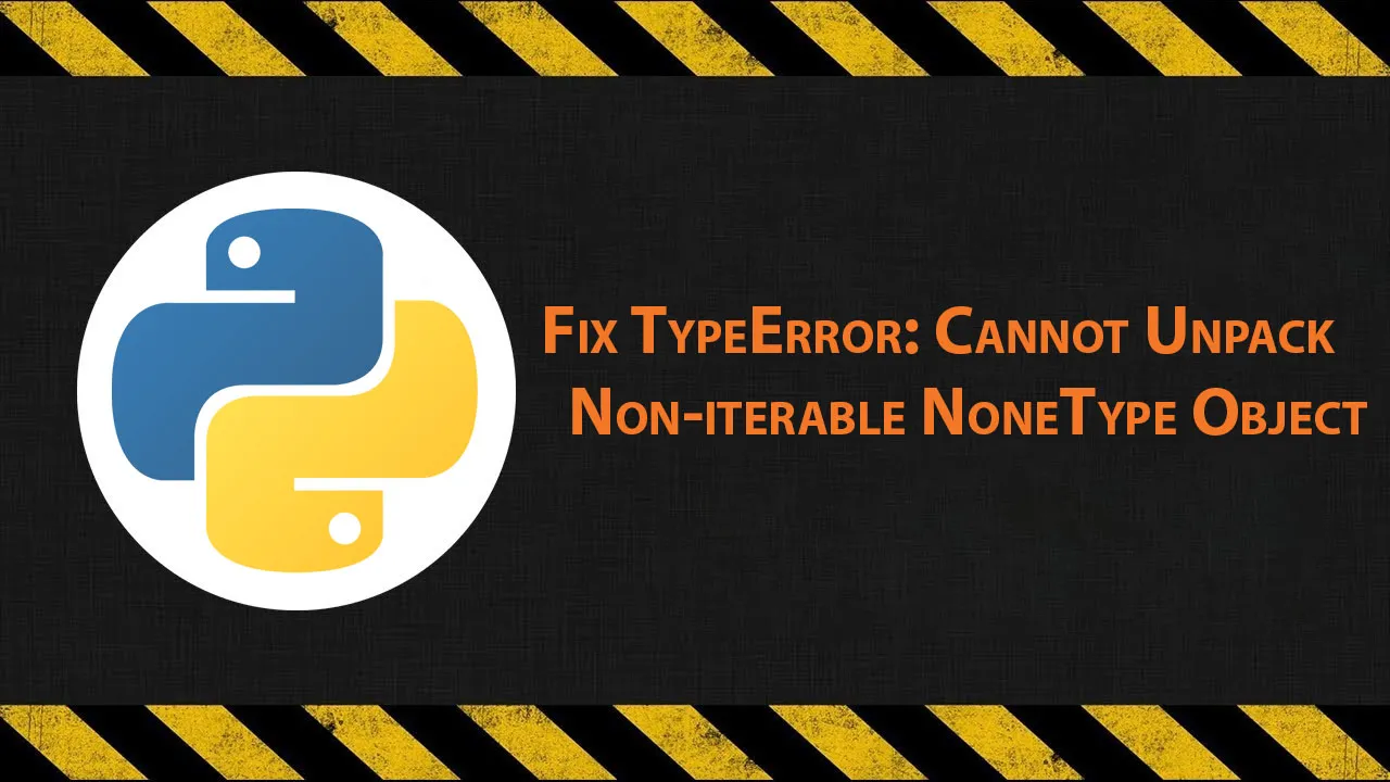 Fix TypeError: Cannot Unpack Non-iterable NoneType Object