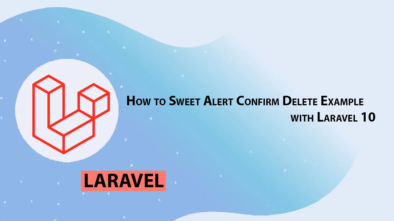 How to Sweet Alert Confirm Delete Example with Laravel 10