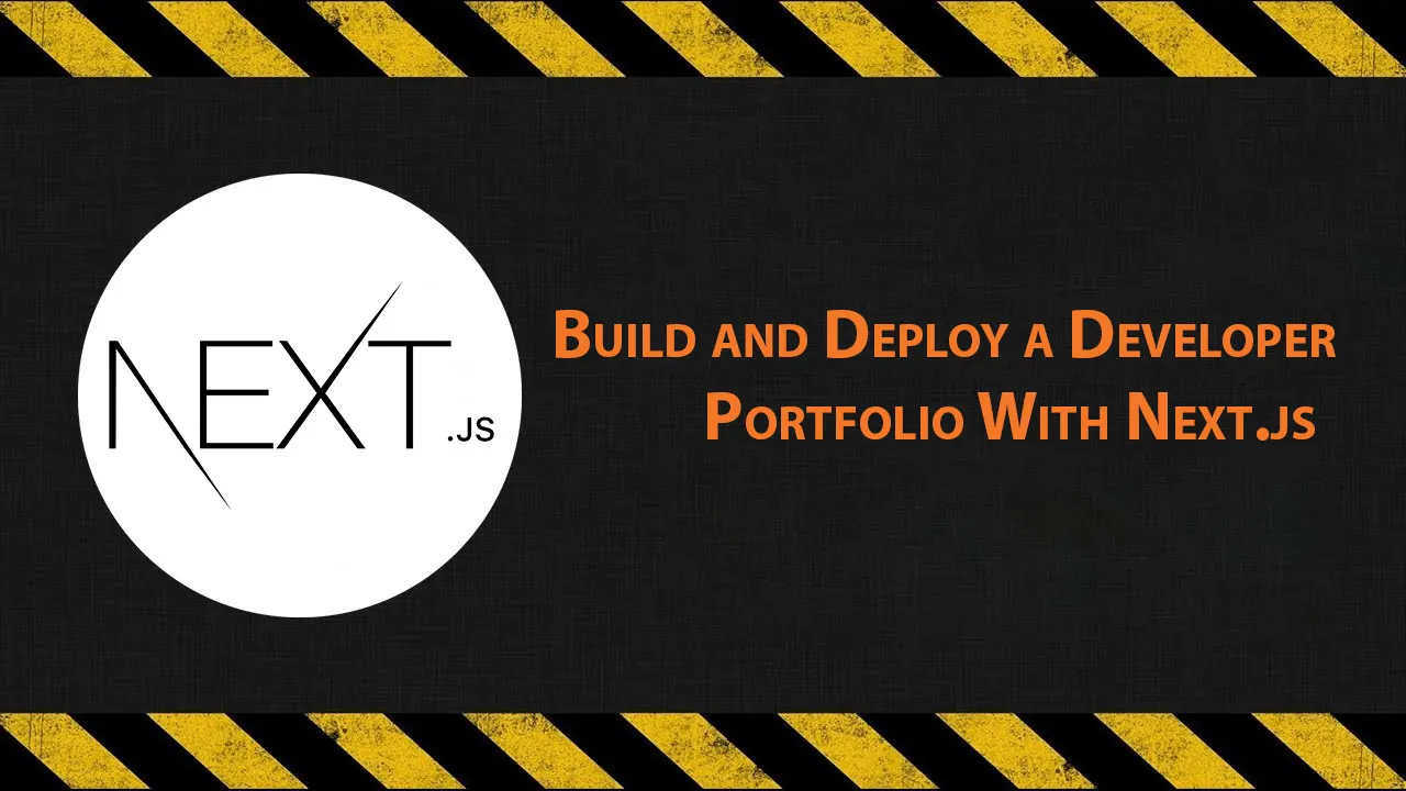 Build and Deploy a Developer Portfolio With Next.js