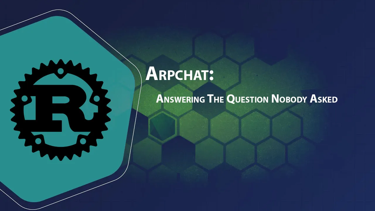 Arpchat: Answering The Question Nobody Asked